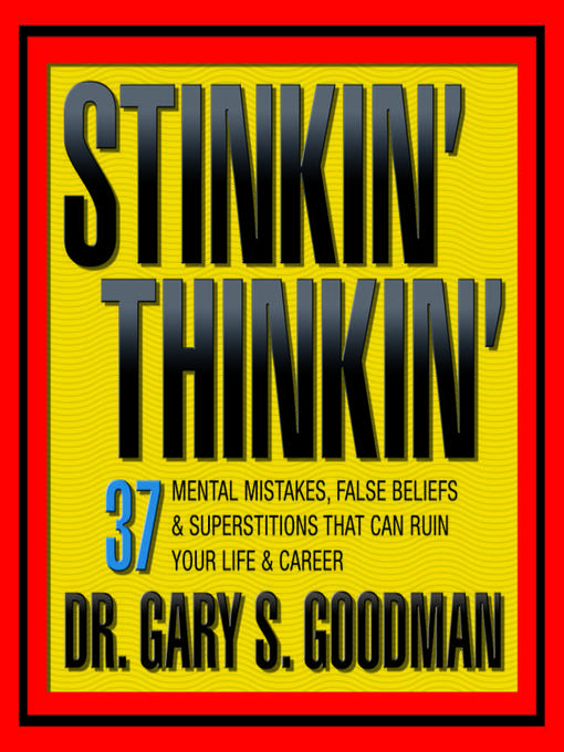 Title details for Stinkin' Thinkin by Dr. Gary S. Goodman - Available